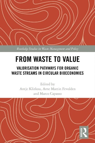 From waste to value: valorisation pathways for organic waste streams in circular bioeconomies From waste to value: valorisation pathways for organic waste streams in circular bioeconomies