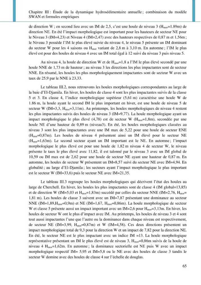 Dynamique et évolution morphosédimentaire des plages sableuses de l\'étude des processus à la modelisation: application sur trois sites du littoral algérois