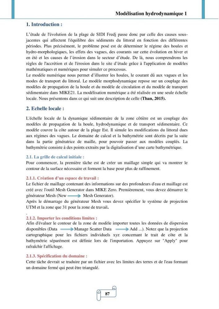 Modélisation numérique de la morphodynamique d\'une côte sableuse soumise à l\'effet des vagues et des houles cas : Plge de Sidi Fredj