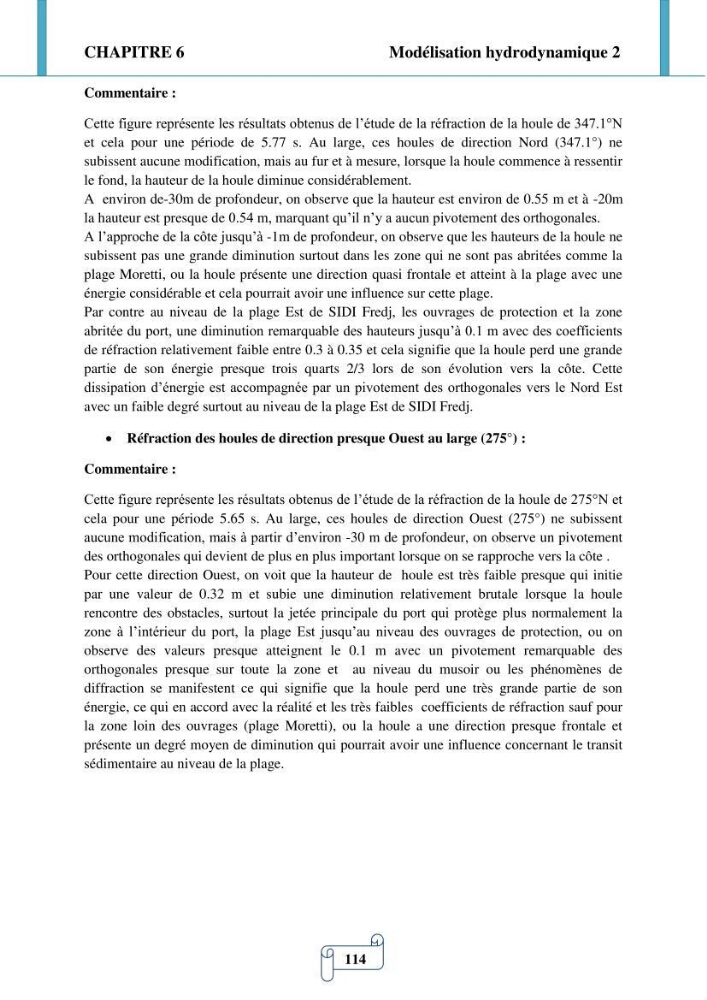 Modélisation numérique de la morphodynamique d\'une côte sableuse soumise à l\'effet des vagues et des houles cas : Plge de Sidi Fredj