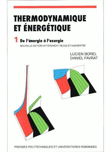 Thermodynamique et énergétique: de l'énergie à l'exergie Thermodynamique et énergétique: de l'énergie à l'exergie