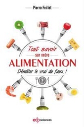 Tout savoir sur notre alimentation: démêler le vrai du faux !