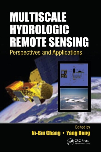 Multiscale hydrologic remote sensing perspectives and applications Multiscale hydrologic remote sensing perspectives and applications