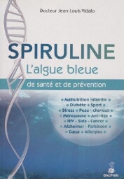 Spiruline l' algue bleue de santé et de prévention