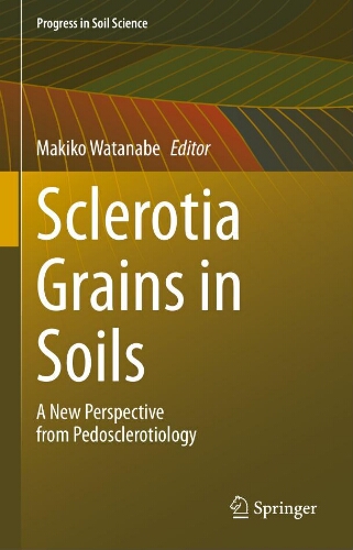 Sclerotia grains in soils: a new perspective from pedosclerotiology Sclerotia grains in soils: a new perspective from pedosclerotiology