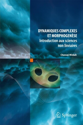 Dynamiques complexes et morphogenèse: introduction aux sciences non linéaires Dynamiques complexes et morphogenèse: introduction aux sciences non linéaires