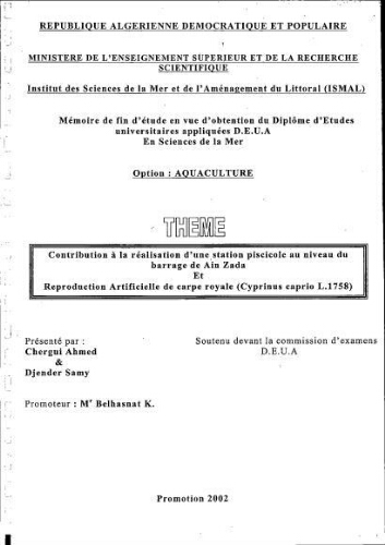 Contribution à la réalisation d'une station piscicole au niveau du barrage de Aïn Zada et reproduction artificielle de carpe royale (Cyprinus caprio L.,1758) Contribution à la réalisation d'une station piscicole au niveau du barrage de Aïn Zada et reproduction artificielle de carpe royale (Cyprinus caprio L.,1758)
