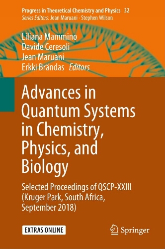 Advances in quantum systems in chemistry, physics, and biology Advances in quantum systems in chemistry, physics, and biology