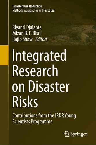 Integrated research on disaster risks: contributions from the IRDR young scientists programme Integrated research on disaster risks: contributions from the IRDR young scientists programme