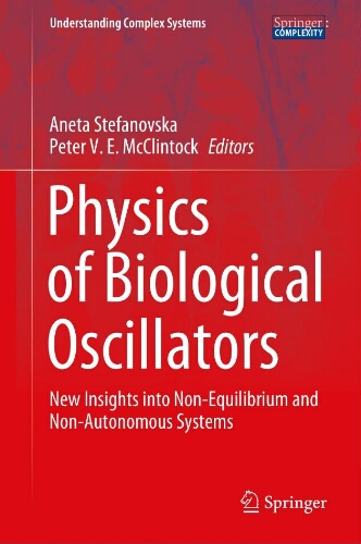 Physics of biological oscillators: new insights into non-equilibrium and non-autonomous systems Physics of biological oscillators: new insights into non-equilibrium and non-autonomous systems