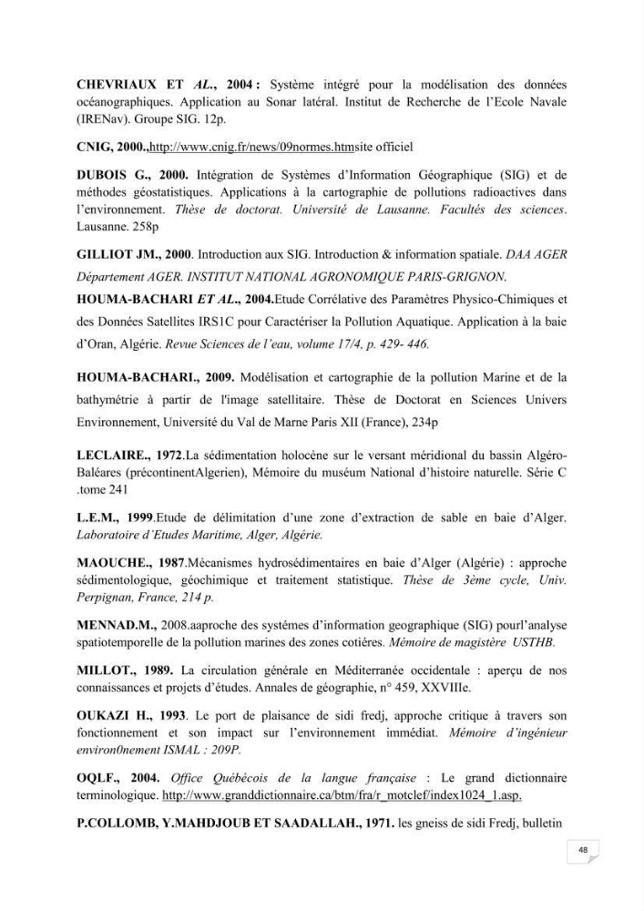 Conception d\'un système d\'information géographique (SIG) pour une étude de bathymétrie et de sédimentologie dans la baie d\'Alger et la baie d\'El Djamila.
