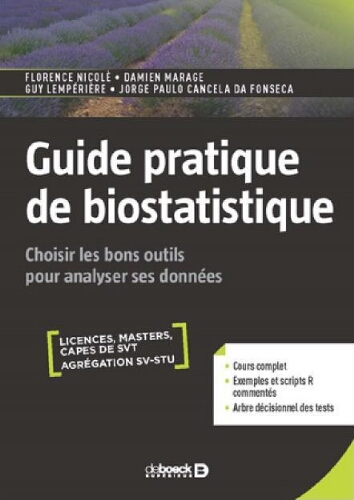 Guide pratique de biostatistique : choisir les bons outils pour analyser ses données Guide pratique de biostatistique : choisir les bons outils pour analyser ses données