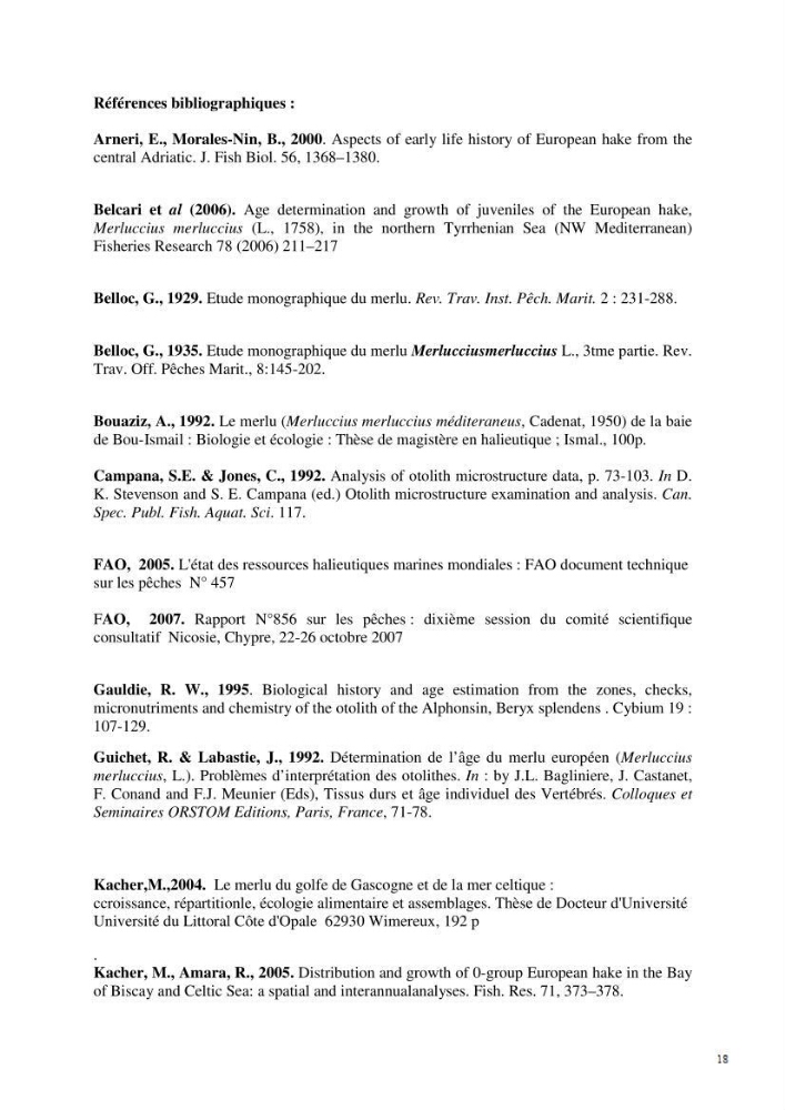 Quelques éléments d\'approche sur la pêcherie du merlu à Jijel et Bejaia et contribution à l\'estimation de la croissance journalière des juvéniles de merlu (Merluccius , Linnaeus,1758) dans la baie de Jijel: