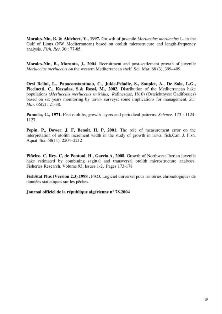 Quelques éléments d\'approche sur la pêcherie du merlu à Jijel et Bejaia et contribution à l\'estimation de la croissance journalière des juvéniles de merlu (Merluccius , Linnaeus,1758) dans la baie de Jijel:
