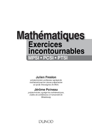 Mathématiques: les exercices incontournables MPSI-PCSI-PTSI Mathématiques: les exercices incontournables MPSI-PCSI-PTSI