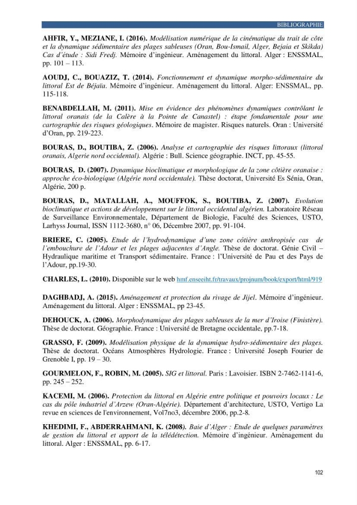 Contribution a la connaissance de la morphologie et de la dynamique sedimentaire de la côte Ouest d\'Algerie,plage d\'Ain Franine, Oran