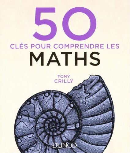 50 Clés pour comprendre les maths 50 Clés pour comprendre les maths