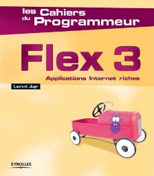 Les cahiers du programmeur flex 3: applications internet riches