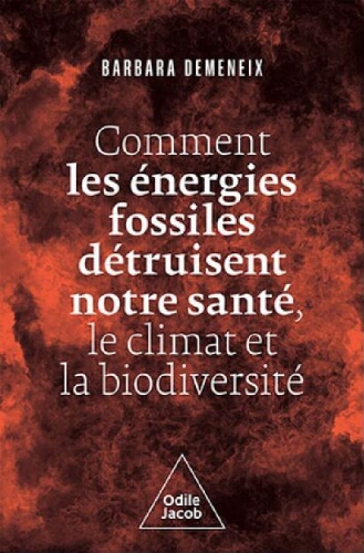 Comment les énergies fossiles détruisent notre santé, le climat et la biodiversité Comment les énergies fossiles détruisent notre santé, le climat et la biodiversité