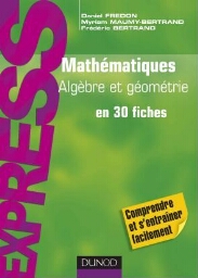Mathématiques: algèbre et géométrie en 30 fiches