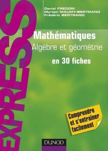 Mathématiques: algèbre et géométrie en 30 fiches Mathématiques: algèbre et géométrie en 30 fiches