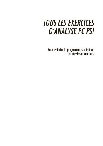 Tous les exercices d'analyse PC-PSI: pour assimiler le programme, s'entraîner et réussir son concours Tous les exercices d'analyse PC-PSI: pour assimiler le programme, s'entraîner et réussir son concours