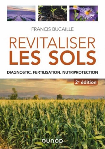 Revitaliser les sols : diagnostic, fertilisation, nutriprotection Revitaliser les sols : diagnostic, fertilisation, nutriprotection