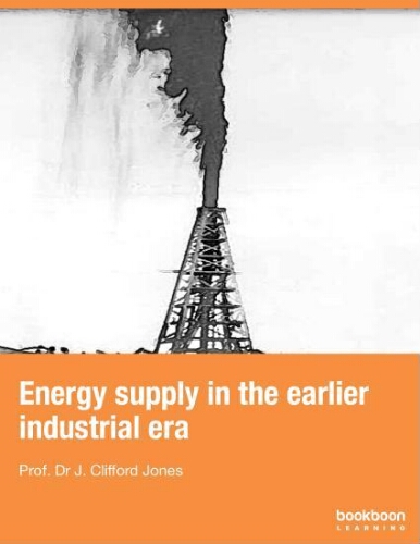Energy supply in the earlier industrial era Energy supply in the earlier industrial era