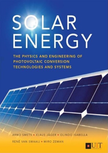 Solar energy: the physics and engineering of photovoltaic conversion, technologies and systems Solar energy: the physics and engineering of photovoltaic conversion, technologies and systems