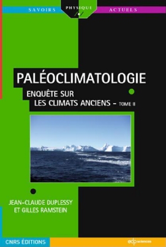 Paléoclimatologie Enquête sur les climats anciens Tome 2 Paléoclimatologie Enquête sur les climats anciens Tome 2
