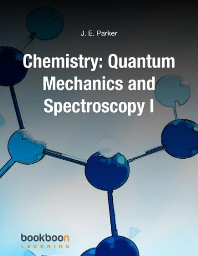 Chemistry: quantum mechanics and spectroscopy I Chemistry: quantum mechanics and spectroscopy I