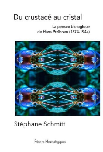 Du crustacé au cristal: la biologie de Hans Przibram (1874-1944) Du crustacé au cristal: la biologie de Hans Przibram (1874-1944)