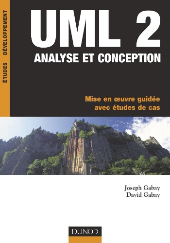 UML 2- analyse et conception: mise en oeuvre guidée avec études de cas UML 2- analyse et conception: mise en oeuvre guidée avec études de cas
