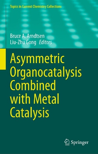 Asymmetric organocatalysis combined with metal catalysis Asymmetric organocatalysis combined with metal catalysis