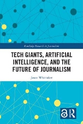 Tech giants, artificial intelligence, and the future of journalism