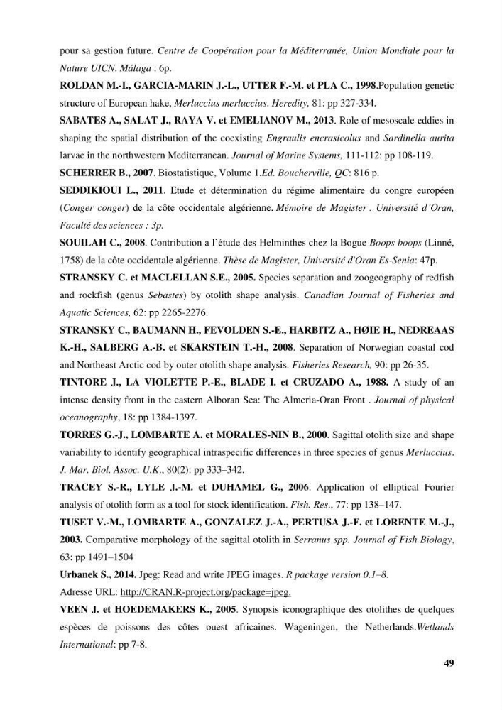 Discrimination des populations de trois espèces de petits pélagiques des côtes algériennes : Engraulis encrasicolus (Linnaeus, 1758), Sardina pilchardus (Walbaum, 1792) et Boops boops (Linnaeus, 1758) par analyse de forme des otolithes.