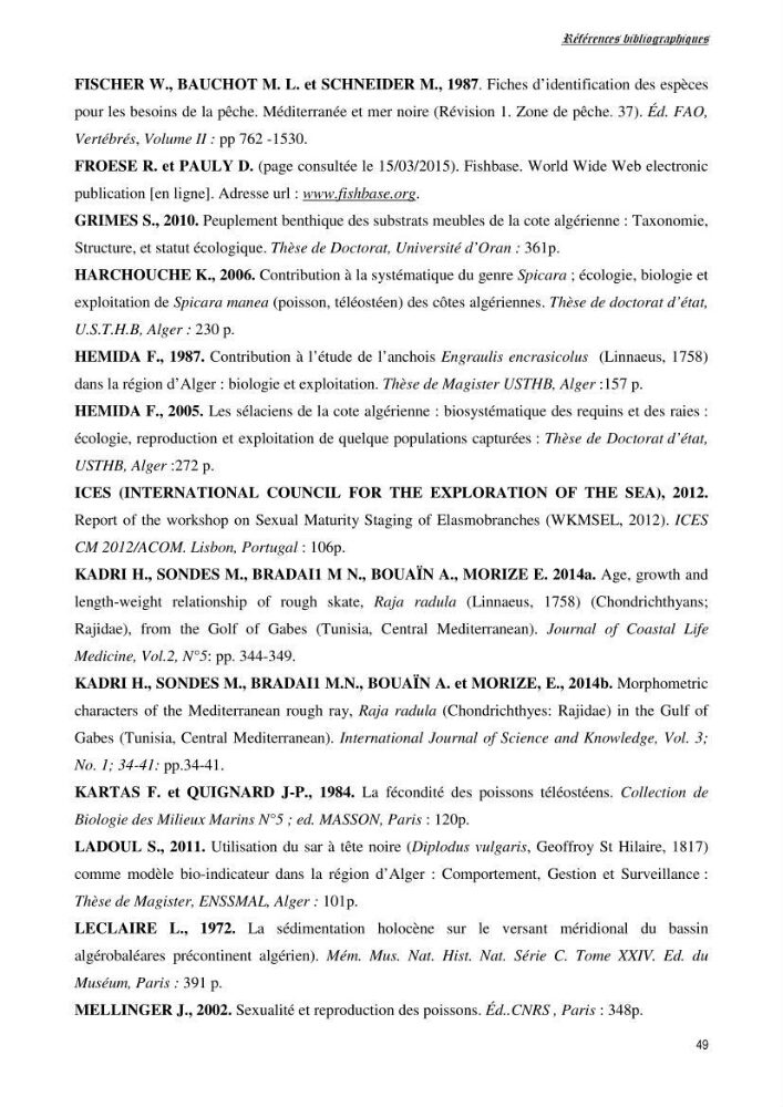 Contribution à l’étude de la biologie, de la croissance et de l’exploitation de Raja radula (Elasmobranches, Rajidae) dans la région Est du bassin algérien