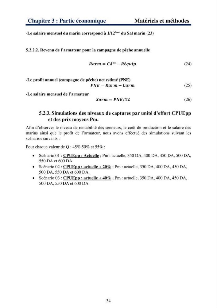 Le système halieutique pélagique dans l’Est algérien: analyse des captures de 4 petits pélagiques par les senneurs de Collo et étude de l’efficacité économique de cette flottille.