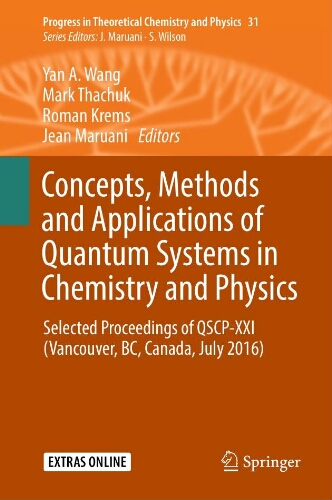 Concepts, methods and applications of quantum systems in chemistry and physics Concepts, methods and applications of quantum systems in chemistry and physics