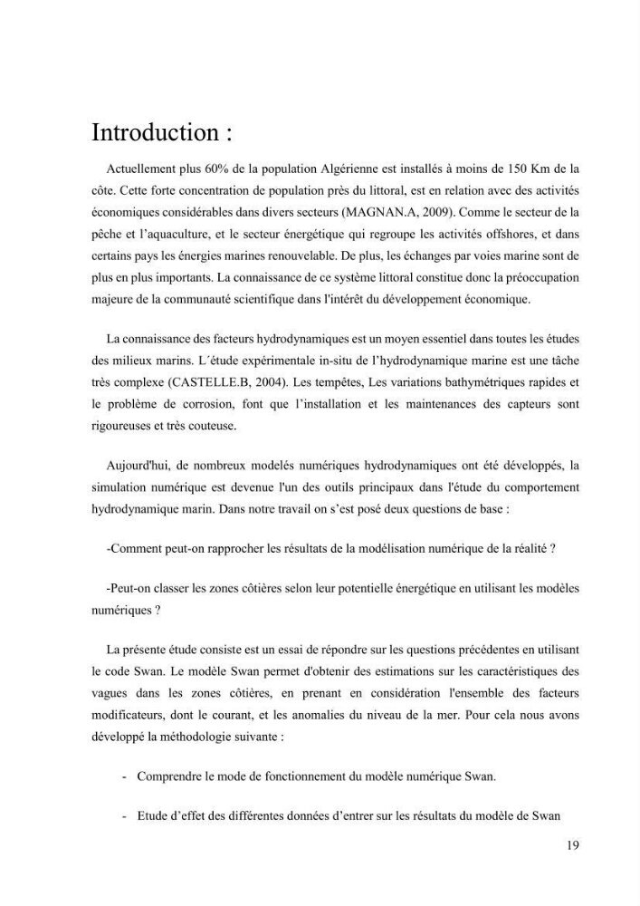 Contribution à la recherche des zones à fort potentiel d\'énergie houlomotrice à base d\'un modèle hydrodynamique