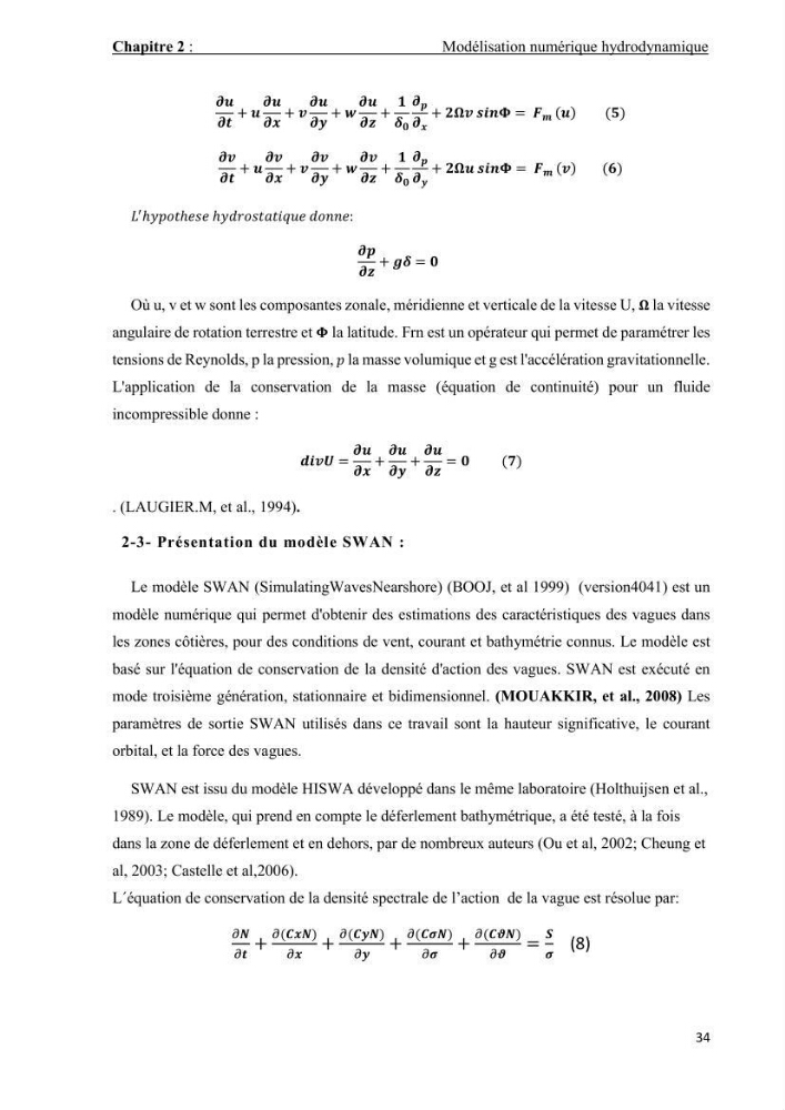 Contribution à la recherche des zones à fort potentiel d\'énergie houlomotrice à base d\'un modèle hydrodynamique