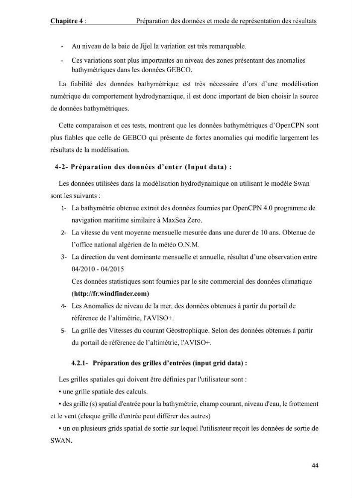 Contribution à la recherche des zones à fort potentiel d\'énergie houlomotrice à base d\'un modèle hydrodynamique