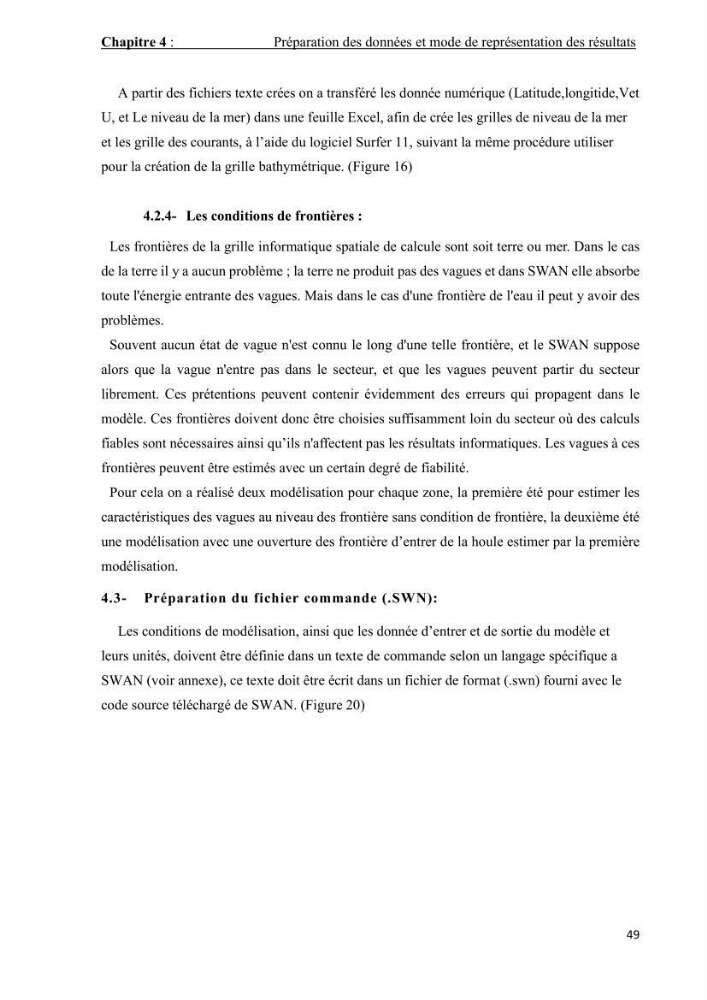 Contribution à la recherche des zones à fort potentiel d\'énergie houlomotrice à base d\'un modèle hydrodynamique