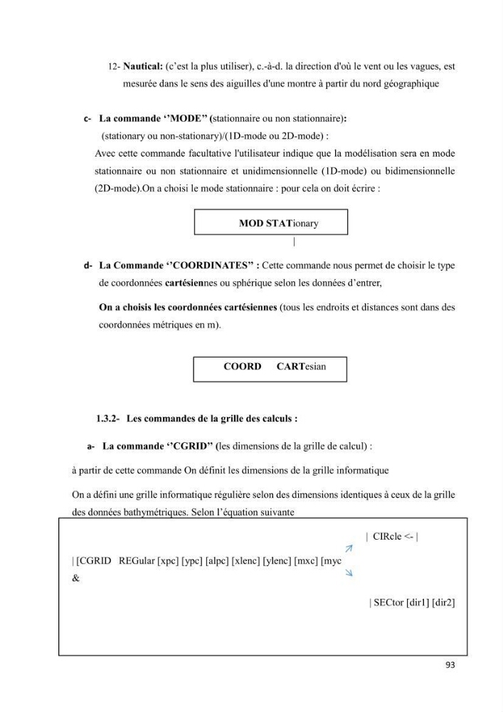 Contribution à la recherche des zones à fort potentiel d\'énergie houlomotrice à base d\'un modèle hydrodynamique