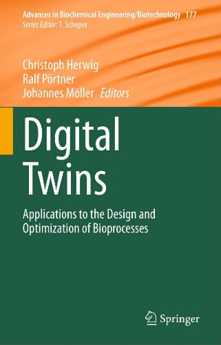 Digital twins: applications to the design and optimization of bioprocesses Digital twins: applications to the design and optimization of bioprocesses