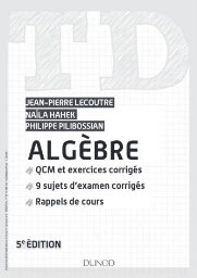 Algèbre QCM et exercices corrigés 9 sujets d’examen corrigés Rappels de cours