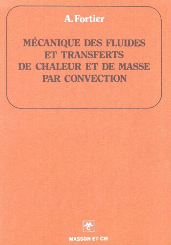 Mécanique des fluides et transferts de chaleur et de masse par convection Mécanique des fluides et transferts de chaleur et de masse par convection