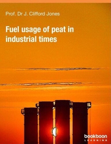 Fuel usage of peat in industrial times Fuel usage of peat in industrial times