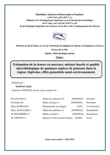 Estimation de la teneur en mercure, métaux lourds et qualitémicrobiologique de quelques espèces de poissons dans la région Algéroise, effets potentiels santé-environnement. Estimation de la teneur en mercure, métaux lourds et qualitémicrobiologique de quelques espèces de poissons dans la région Algéroise, effets potentiels santé-environnement.