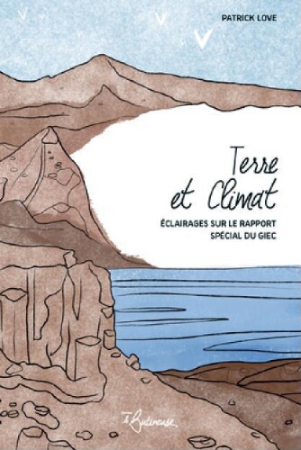Terre et Climat : éclairages sur le rapport spécial du GIEC Terre et Climat : éclairages sur le rapport spécial du GIEC